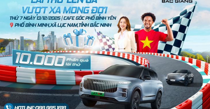 LÁI THỬ  - NHẬN QUÀ CỰC CHẤT TẠI LỤC NAM